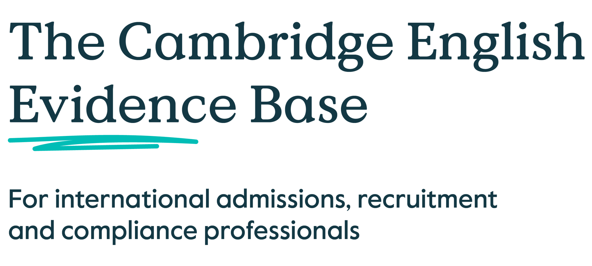 The Cambridge English. Evidence base for international admissions, recruitment and compliance professionals